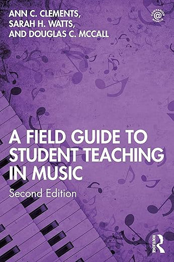 A Field Guide to Student Teaching in Music: Second Edition
