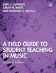 A Field Guide to Student Teaching in Music: Second Edition