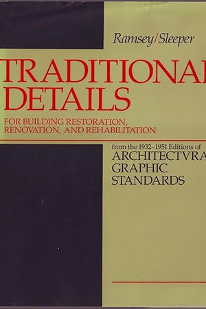 Traditional Details: For Building Restoration, Renovation, and Rehabilitation