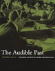 The Audible Past: Cultural Origins of Sound Reproduction