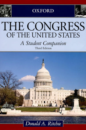 The Congress of the United States: A Student Companion (Oxford Student Companions to American Government)