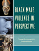 Black Male Violence in Perspective: Toward Afrocentric Intervention