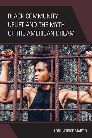 Black Community Uplift and the Myth of the American Dream
