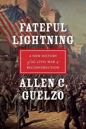 Fateful Lightning: A New History of the Civil War and Reconstruction