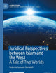 Juridical Perspectives between Islam and the West: A Tale of Two Worlds (Global Issues)
