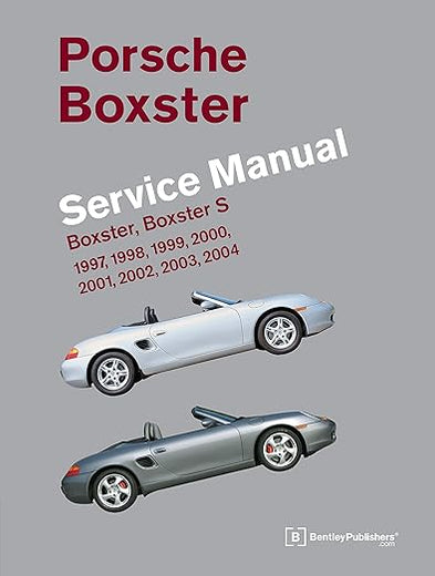 Porsche Boxster, Boxster S Service Manual: 1997, 1998, 1999, 2000, 2001, 2002, 2003, 2004: 2.5 Liter, 2.7 Liter, 3.2 Liter Engines