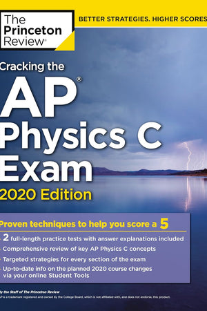 Cracking the AP Physics C Exam, 2020 Edition: Practice Tests & Proven Techniques to Help You Score a 5 (College Test Preparation)