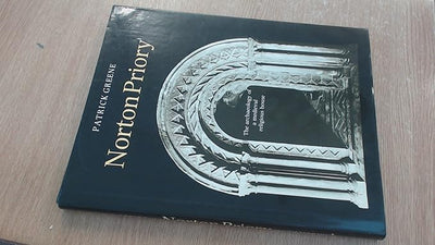 Norton Priory: The Archaeology of a Medieval Religious House