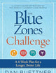 The Blue Zones Challenge: A 4-Week Plan for a Longer, Better Life