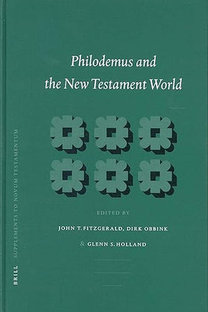 Philodemus and the New Testament World (Novum Testamentum, Supplements, 111)