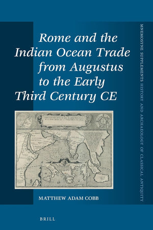 Rome and the Indian Ocean Trade from Augustus to the Early Third Century CE (Mnemosyne, Supplements, History and Archaeology of Classical Antiquity, 418)