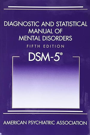Diagnostic and Statistical Manual of Mental Disorders: Dsm-5