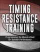 Timing Resistance Training: Programming the Muscle Clock for Optimal Performance