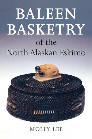 Baleen Basketry of the North Alaskan Eskimo