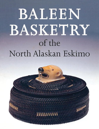 Baleen Basketry of the North Alaskan Eskimo