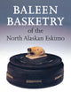 Baleen Basketry of the North Alaskan Eskimo