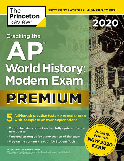 Cracking the AP World History: Modern Exam 2020, Premium Edition: 5 Practice Tests + Complete Content Review + Proven Prep for the NEW 2020 Exam (College Test Preparation)