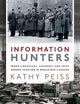 Information Hunters: When Librarians, Soldiers, and Spies Banded Together in World War II Europe