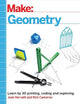 Make: Geometry: Learn by coding, 3D printing and building