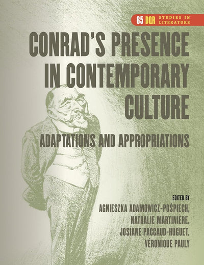 Conrad’s Presence in Contemporary Culture: Adaptations and Appropriations (DQR Studies in Literature, 65)