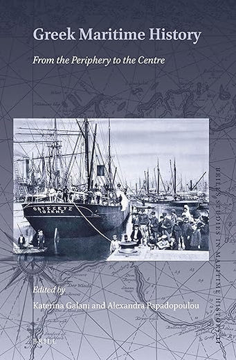Greek Maritime History: From the Periphery to the Centre (Brill's Studies in Maritime History, 11)