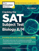 Cracking the SAT Subject Test in Biology E/M, 16th Edition: Everything You Need to Help Score a Perfect 800 (College Test Preparation)
