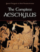 The Complete Aeschylus: Volume I: The Oresteia (Greek Tragedy in New Translations)