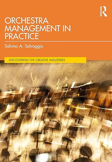 Orchestra Management in Practice (Discovering the Creative Industries)