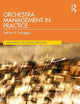Orchestra Management in Practice (Discovering the Creative Industries)
