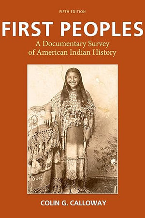 First Peoples: A Documentary Survey of American Indian History