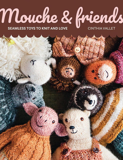 Mouche & Friends: Seamless Toys to Knit and Love