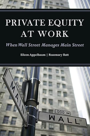 Private Equity at Work: When Wall Street Manages Main Street