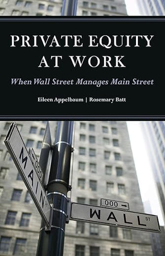 Private Equity at Work: When Wall Street Manages Main Street