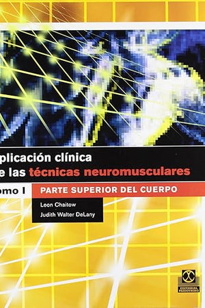 Aplicacion clinica de las tecnicas neuromusculares. Parte superior del cuerpo