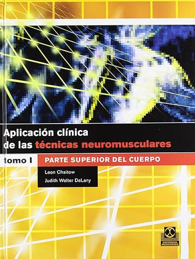 Aplicacion clinica de las tecnicas neuromusculares. Parte superior del cuerpo