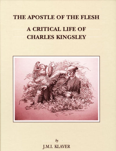 The Apostle of the Flesh: A Critical Life of Charles Kingsley (Brill's Studies in Intellectual History, 140)