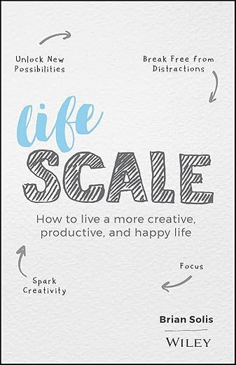 Lifescale: How to Live a More Creative, Productive, and Happy Life