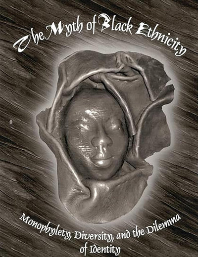 The Myth of Black Ethnicity: Monophylety, Diversity, and the Dilemma of Identity