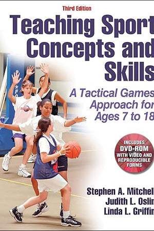 Teaching Sport Concepts and Skills: A Tactical Games Approach for Ages 7 to 18