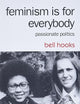 Feminism Is for Everybody: Passionate Politics