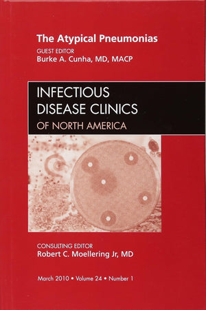 The Atypical Pneumonias, An Issue of Infectious Disease Clinics (Volume 24-1) (The Clinics: Internal Medicine, Volume 24-1)