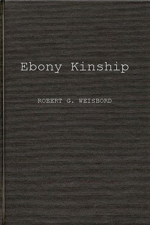 Ebony Kinship: Africa, Africans, and the Afro-American (Contributions in Afro-American and African Studies)