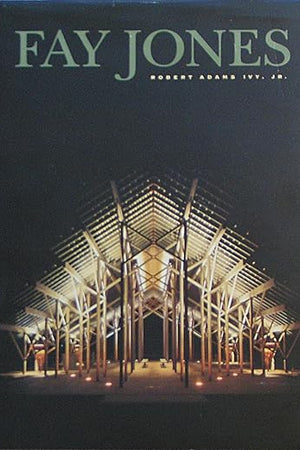 Fay Jones: The Architecture of E. Fay Jones, Faia