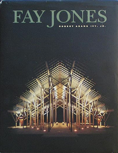 Fay Jones: The Architecture of E. Fay Jones, Faia