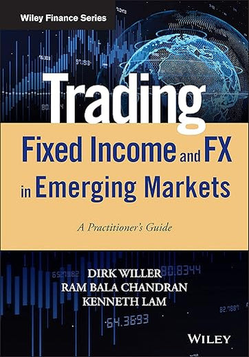 Trading Fixed Income and FX in Emerging Markets: A Practitioner's Guide (Wiley Finance)