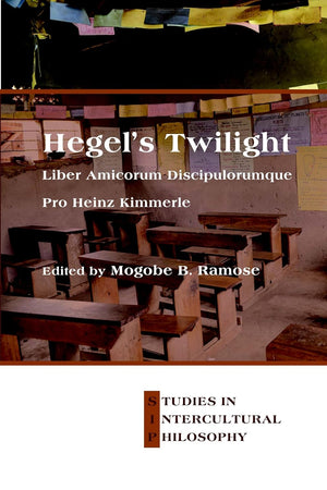 Hegel’s Twilight: Liber Amicorum Discipulorumque Pro Heinz Kimmerle (Studien zur interkulturellen Philosophie / Studies in Intercultural Philosophy / Études de philosophie interculturelle, 23)