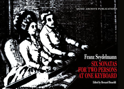 Six Sonatas for Two Persons at One Keyboard: Franz Seydelmann (Music Archive Publications)