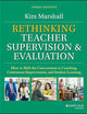 Rethinking Teacher Supervision and Evaluation: How to Shift the Conversation to Coaching, Continuous Improvement, and Student Learning