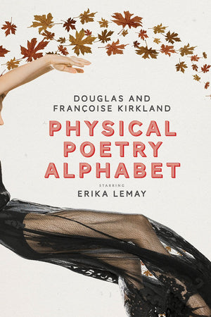 Physical Poetry Alphabet: Starring Erika Lemay
