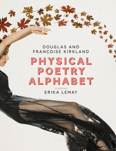 Physical Poetry Alphabet: Starring Erika Lemay